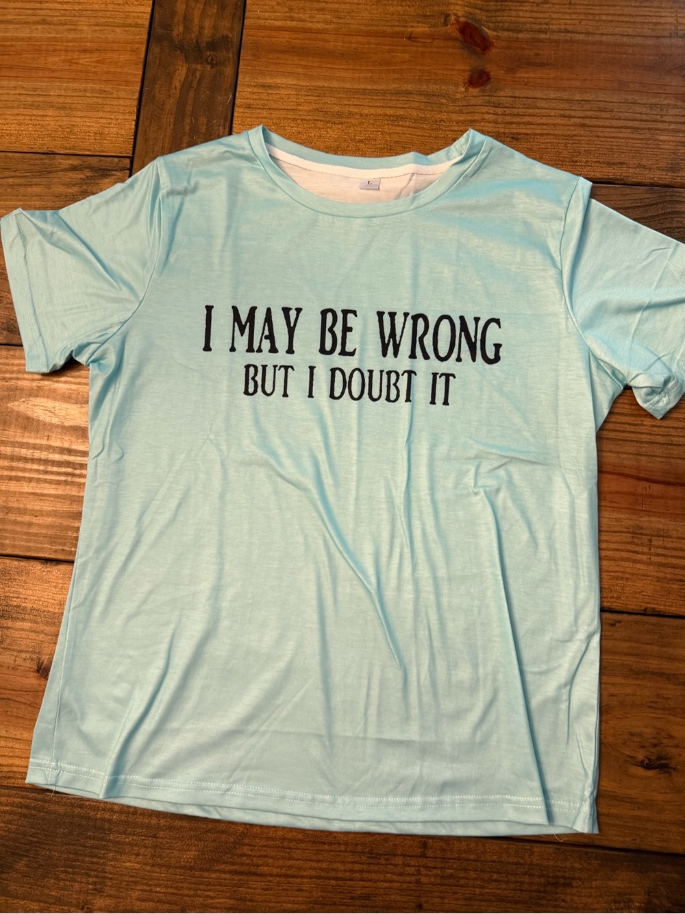 Light Blue Graphic Tee "I May Be Wrong But I Doubt It"